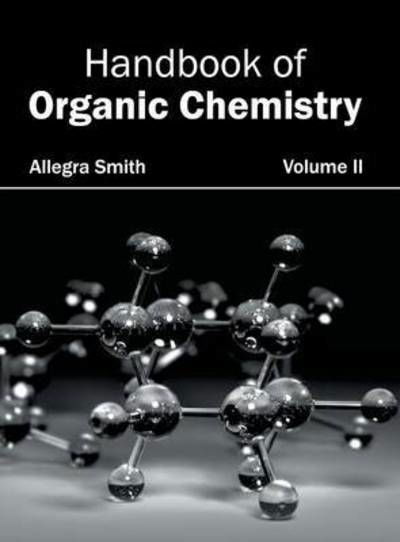 Cover for Allegra Smith · Handbook of Organic Chemistry: Volume II (Hardcover Book) (2015)