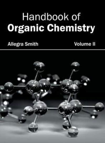 Cover for Allegra Smith · Handbook of Organic Chemistry: Volume II (Inbunden Bok) (2015)