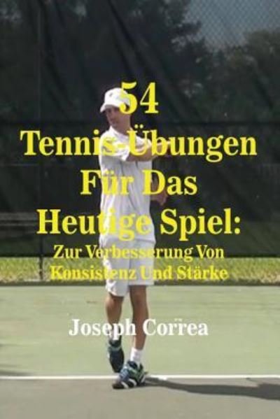 54 Tennis-UEbungen Fur Das Heutige Spiel - Joseph Correa - Livres - Finibi Inc - 9781635310610 - 6 août 2016