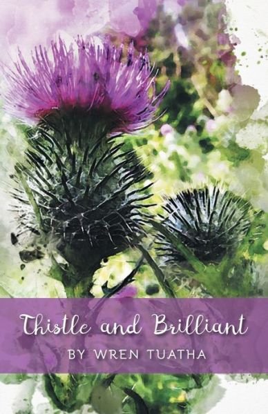Cover for Wren Tuatha · Thistle and Brilliant (Paperback Book) (2019)