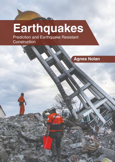 Cover for Agnes Nolan · Earthquakes: Prediction and Earthquake Resistant Construction (Hardcover Book) (2022)