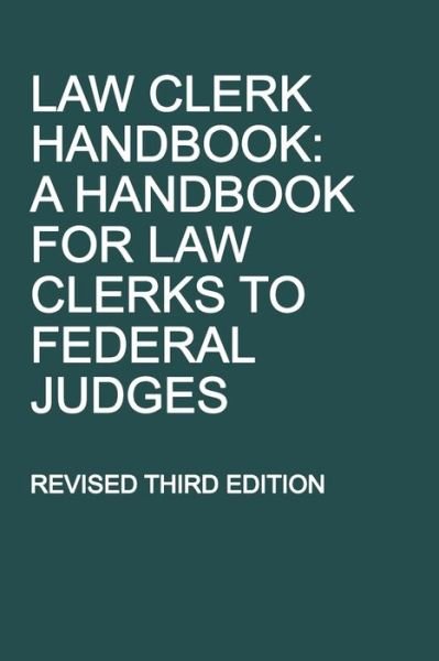 Cover for Law Clerk Handbook: A Handbook for Law Clerks to Federal Judges, Revised Third Edition (Book) (2019)
