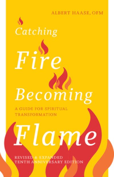 Cover for Albert Haase · Catching Fire, Becoming Flame -- 10th Anniversary Edition (Book) (2023)