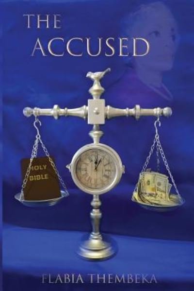 The Accused - Flabia Thembeka - Boeken - Trilogy Christian Publishing, Inc. - 9781640880610 - 4 juli 2018