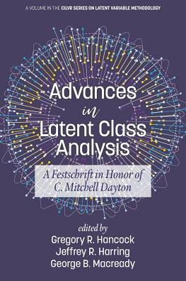 Cover for Advances in Latent Class Analysis: A Festschrift in Honor of C. Mitchell Dayton - CILVR Series on Latent Variable Methodology (Paperback Book) (2019)