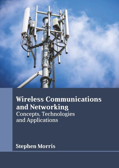 Cover for Stephen Morris · Wireless Communications and Networking: Concepts, Technologies and Applications (Hardcover Book) (2022)