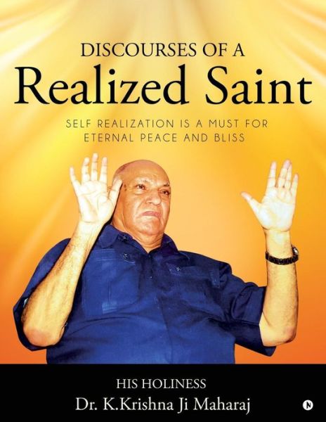 Discourses of a Realized Saint - Dr K Krishna Ji Maharaj - Books - Notion Press, Inc. - 9781644291610 - September 11, 2018