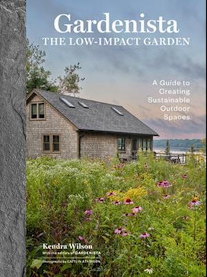 Cover for Editors of Gardenista · Gardenista: The Low-Impact Garden: A Sourcebook for Sustainable Outdoor Spaces (Hardcover Book) (2025)