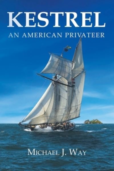 Cover for Michael J Way · Kestrel: An American Privateer (Paperback Book) (2021)