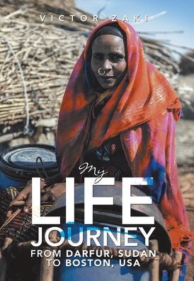 Cover for Victor Zaki · My Life Journey from Darfur, Sudan to Boston, Usa (Hardcover Book) (2020)