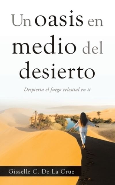 Cover for Gisselle C de la Cruz · Un Oasis En Medio Del Desierto (Paperback Bog) (2021)