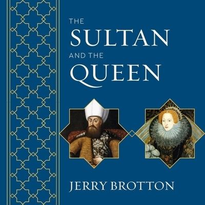 Cover for Jerry Brotton · The Sultan and the Queen Lib/E (CD) (2016)