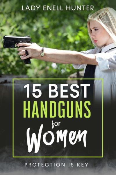 Cover for Lady Enell Hunter · 15 Best Handguns for Women (Paperback Book) (2019)