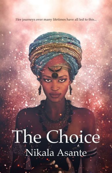 The Choice - Nikala Asante - Books - Independently Published - 9781675598610 - December 15, 2019