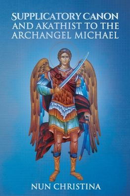 Cover for Nun Christina · Supplicatory Canon and Akathist to the Archangel Michael (Paperback Book) (2022)