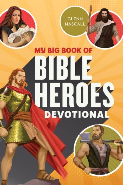 My Big Book of Bible Heroes Devotional - Glenn Hascall - Books - Shiloh Kidz - 9781683223610 - 2018