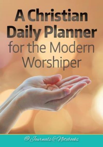 Cover for @ Journals and Notebooks · A Christian Daily Planner for the Modern Worshiper (Paperback Book) (2016)