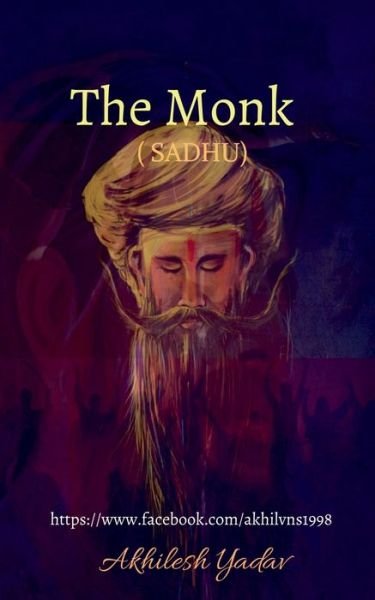 Cover for Akhilesh Yadav · The Monk (SADHU) (Pocketbok) (2021)