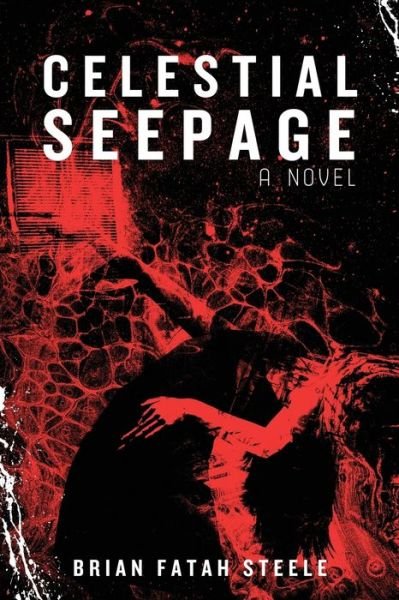 Cover for Brian Fatah Steele · Celestial Seepage (Paperback Book) (2020)