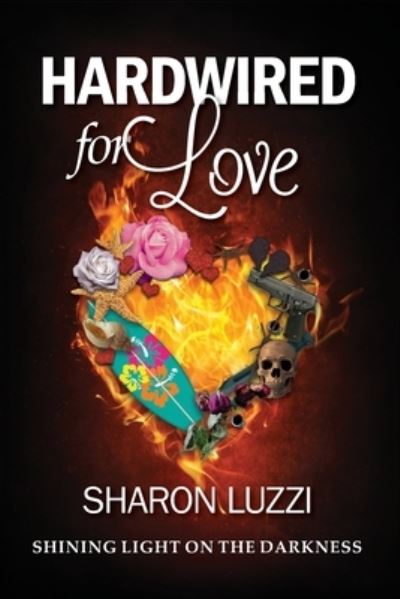 Hardwired for Love - Sharon Luzzi - Books - Independently Published - 9781700353610 - October 16, 2019