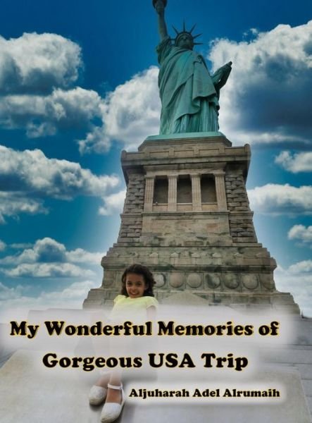 Cover for Aljuharah Alrumaih · My Wonderful Memories of Gorgeous USA Trip (Gebundenes Buch) (2020)