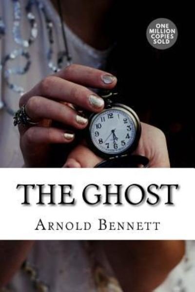 Cover for Arnold Bennett · The Ghost (Paperback Book) (2018)