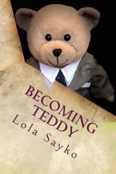 Cover for Lola Sayko · Becoming Teddy (Paperback Book) (2016)