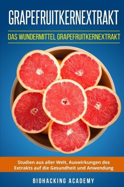 Cover for Biohacking Academy · Grapefruitkernextrakt (Pocketbok) (2018)