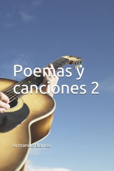 Cover for Armando Blanco Blanco · Poemas y canciones 2 (Paperback Book) (2018)
