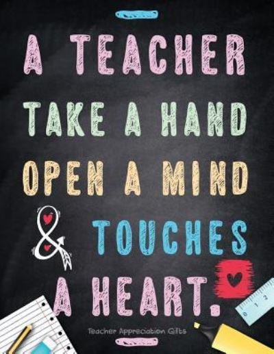 Cover for Hendedum.M · Teacher Appreciation Gifts - A Teacher Takes A Hand, Opens A Mind &amp; Touches A Heart (Paperback Book) (2018)