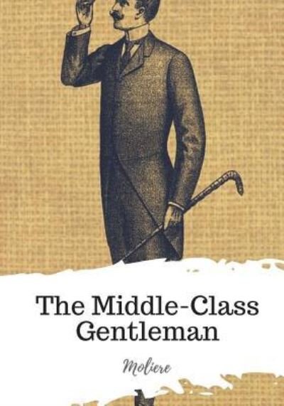 Cover for Moliere · The Middle-Class Gentleman (Paperback Book) (2018)