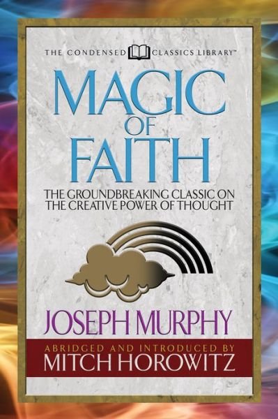 Cover for Joseph Murphy · Magic of Faith (Condensed Classics): The Groundbreaking Classic on the Creative Power of Thought (Paperback Bog) (2019)