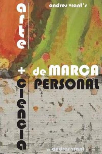 Cover for Andres Vrant · Arte y Ciencia de Marca Personal (Pocketbok) (2018)