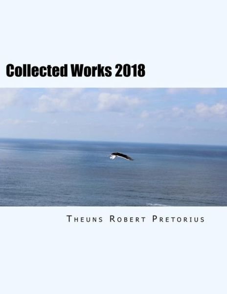 Cover for Theuns Robert Pretorius B M · Collected Works 2018 (Paperback Book) (2018)