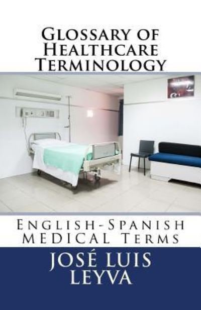 Cover for Jose Luis Leyva · Glossary of Healthcare Terminology (Paperback Bog) (2018)