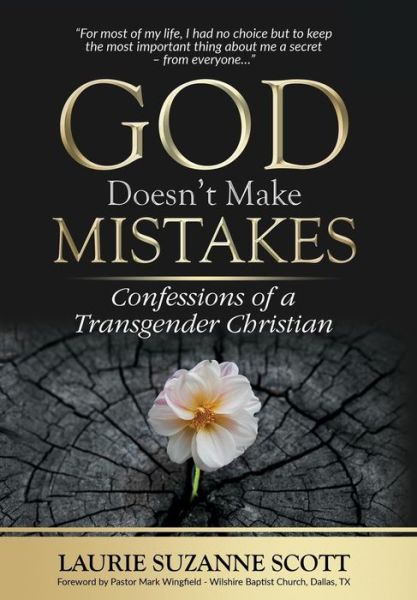 Cover for Laurie Suzanne Scott · God Doesn't Make Mistakes: Confessions of a Transgender Christian (Hardcover Book) (2018)