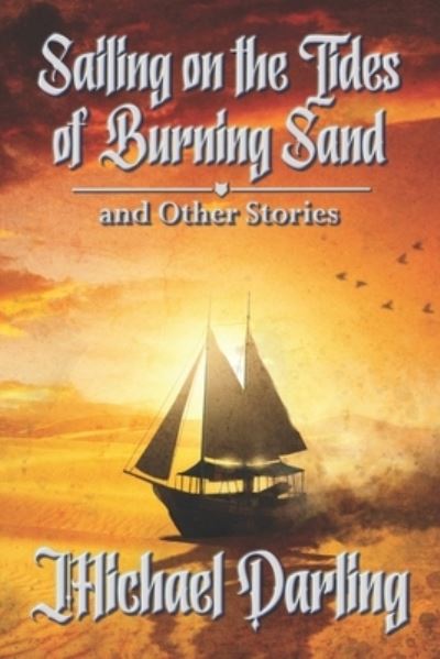 Cover for Michael Darling · Sailing on the Tides of Burning Sand and Other Stories (Paperback Book) (2020)