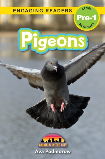 Cover for Ava Podmorow · Pigeons: Animals in the City (Engaging Readers, Level Pre-1) - Animals in the City (Taschenbuch) [Large type / large print edition] (2022)