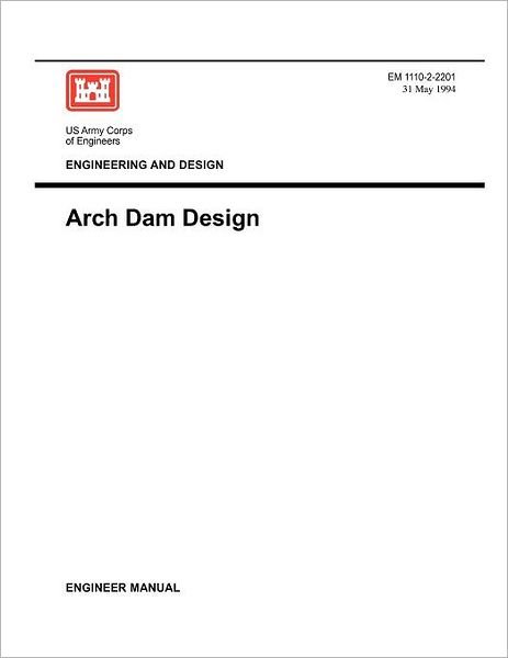 Cover for Us Army Corps of Engineers · Engineering and Design: Arch Dam Design (Engineer Manual Em 1110-2-2201) (Pocketbok) (1994)