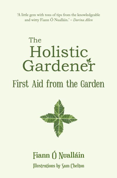 Cover for Fiann O Nuallain · The Holistic Gardener:: First Aid from the Garden (Paperback Book) (2018)