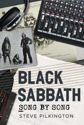 Black Sabbath: Song by Song - Steve Pilkington - Books - Fonthill Media Ltd - 9781781556610 - January 25, 2018