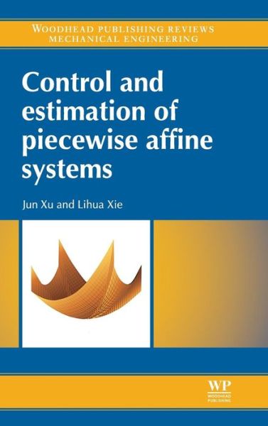 Cover for Jun Xu · Control and Estimation of Piecewise Affine Systems (Hardcover Book) (2014)