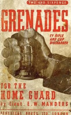 Cover for E W Manders · Grenades for the Home Guard and the E. Y. Rifle and Cup Discharger (Paperback Bog) (2016)