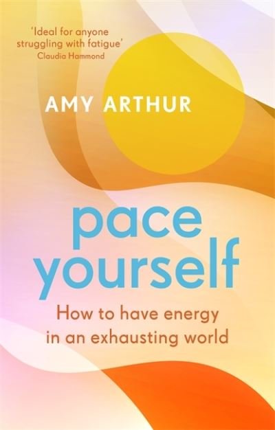 Cover for Amy Arthur · Pace Yourself: How to have energy in an exhausting world (Pocketbok) (2023)