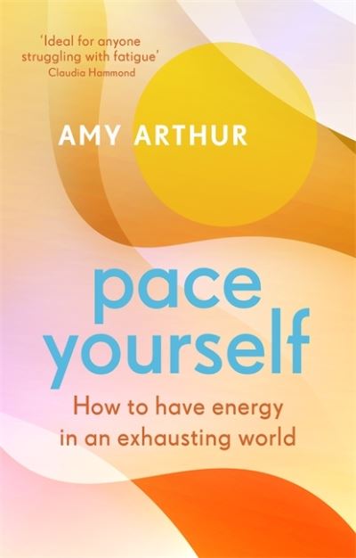 Cover for Amy Arthur · Pace Yourself: How to have energy in an exhausting world (Paperback Book) (2023)