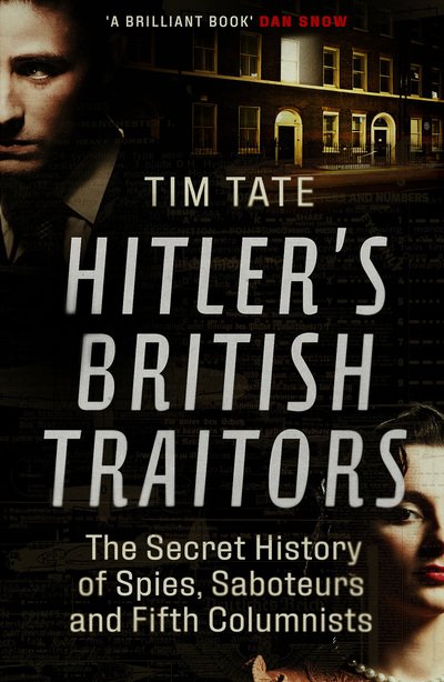 Cover for Tim Tate · Hitler’s British Traitors: The Secret History of Spies, Saboteurs and Fifth Columnists (Paperback Book) (2019)