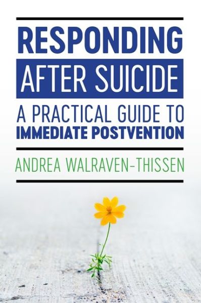 Cover for Andrea Walraven-Thissen · Responding After Suicide: A Practical Guide to Immediate Postvention (Paperback Book) (2019)