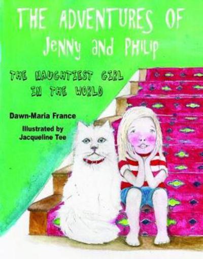 Dawn Maria France · The Adventures of Jenny and Philip: The Naughtiest Girl in the World (Paperback Book) (2017)