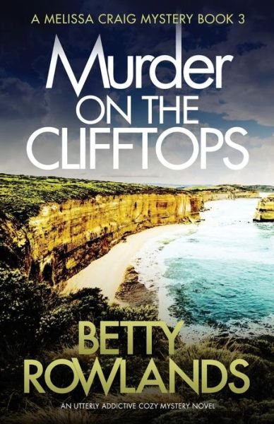 Cover for Betty Rowlands · Murder on the Clifftops: An utterly addictive cozy mystery novel - Melissa Craig Mystery (Pocketbok) (2018)