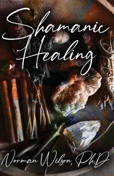 Cover for Norman W. Wilson · Shamanic Healing (Bok) (2022)